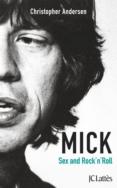 Mick, Sex and Rock 'n' Roll de Christopher Andersen