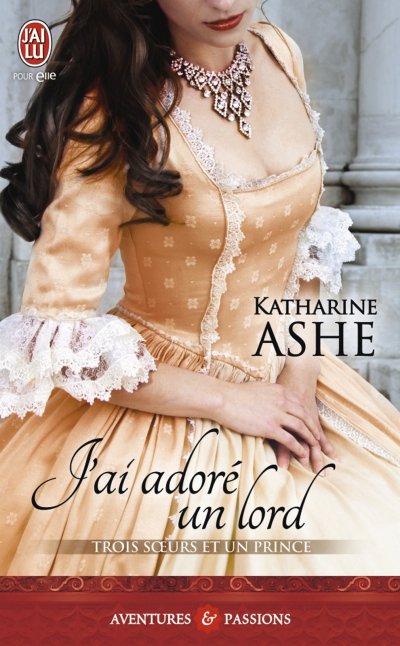 J'ai adoré un lord de Katharine Ashe