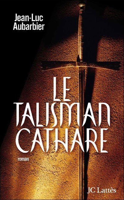 Le talisman Cathare de Jean-Luc Aubarbier