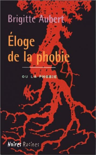 Éloge de la phobie de Brigitte Aubert