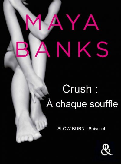 Crush : À chaque souffle de Maya Banks