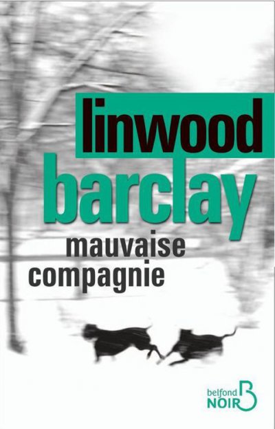 Mauvaise compagnie de Linwood Barclay