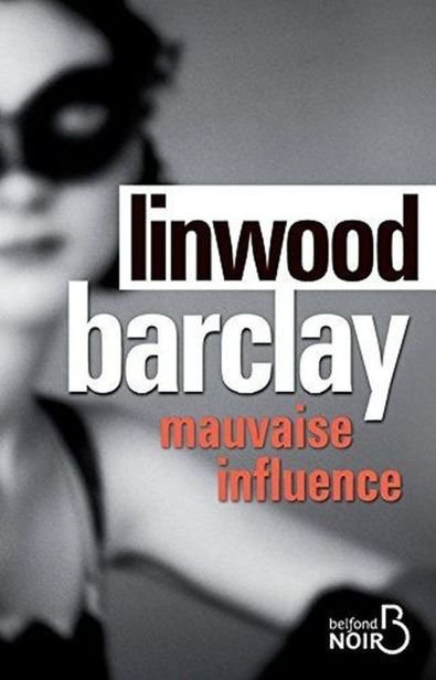 Mauvaise influence de Linwood Barclay