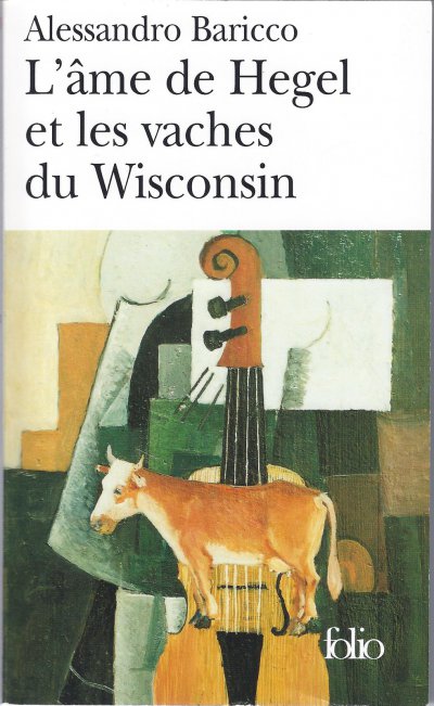 L'âme de Hegel et les vaches du Wisconsin de Alessandro Baricco