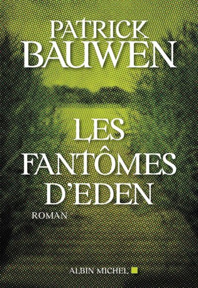 Les fantômes d'Eden de Patrick Bauwen