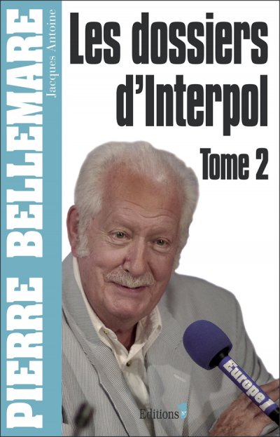 Les dossiers d'Interpol de Pierre Bellemare