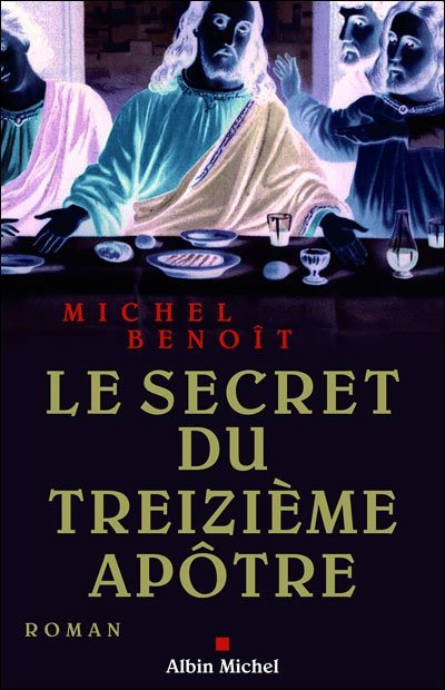 Le secret du treizième apôtre de Michel Benoît