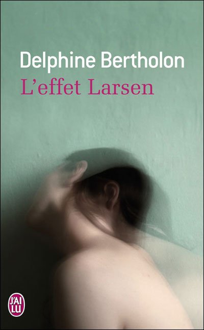L'effet Larsen de Delphine Bertholon