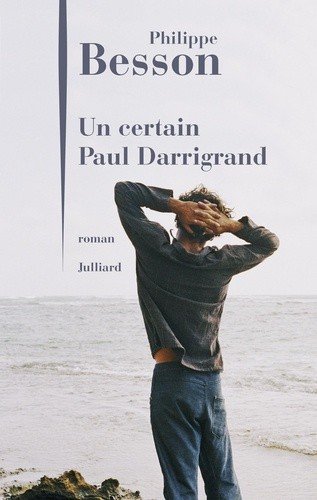 Un certain Paul Darrigrand de Philippe Besson