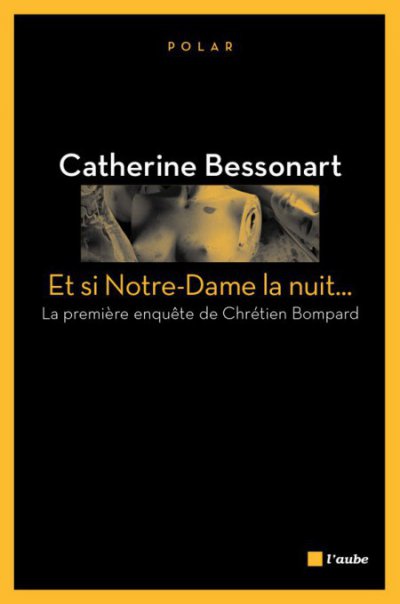 Et si Notre-Dame la nuit... de Catherine Bessonart