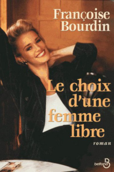 Le Choix d'une femme libre de Françoise Bourdin