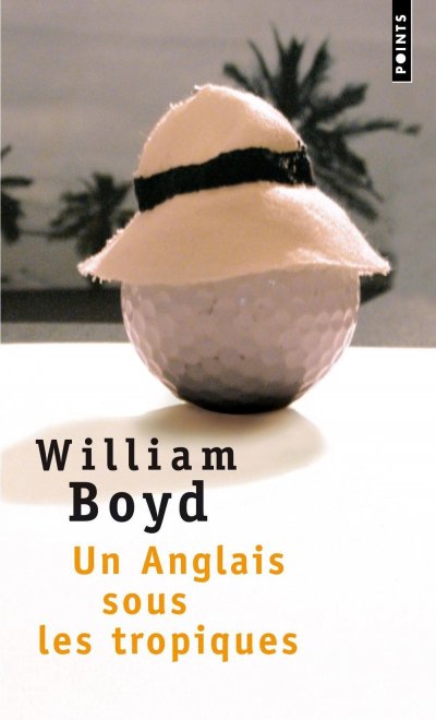 Un Anglais sous les tropiques de William Boyd