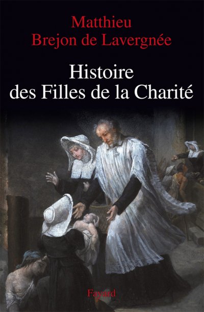 Histoire des Filles de la Charité de Matthieu Bréjon de Lavergnée