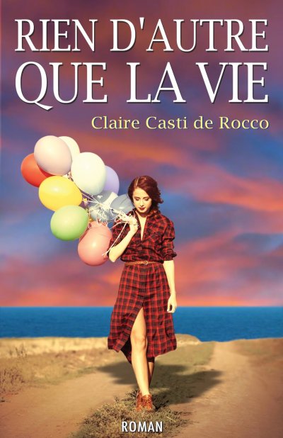 Rien d'autre que la vie de Claire Casti de Rocco
