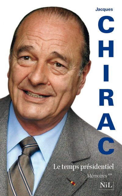 Le temps présidentiel de Jacques Chirac