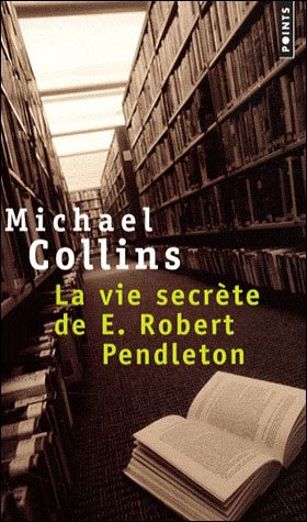 La Vie secrète de Robert E. Pendleton de Michael Collins