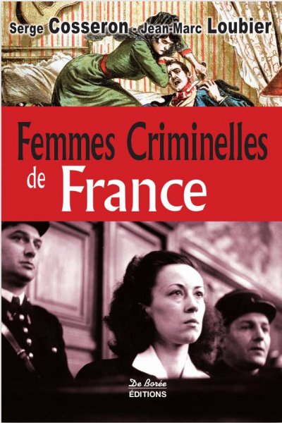 Femmes Criminelles de France de Serge Cosseron