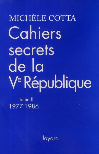 Cahiers secrets de la Ve République, 1977-1986 de Michèle Cotta