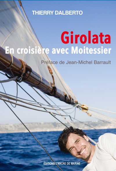 Girolata, en croisière avec Moitessier de Thierry Dalberto