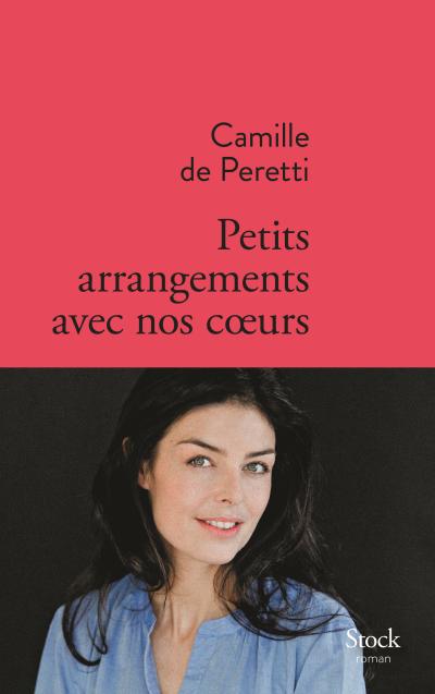Petits arrangements avec nos coeurs de Camille de Peretti