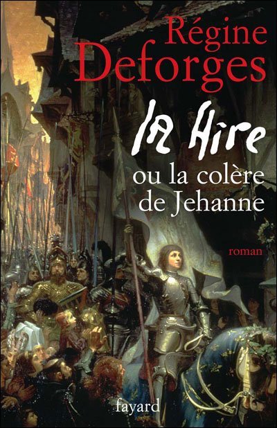 La Hire ou la colère de Jehanne de Régine Deforges