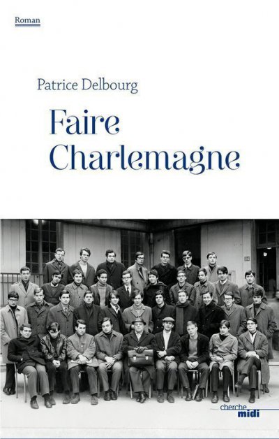 Faire Charlemagne de Patrice Delbourg