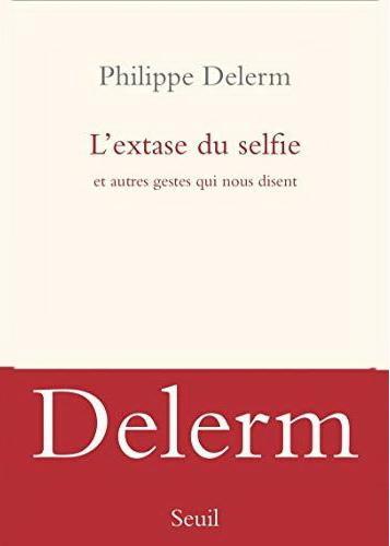L'extase du selfie de Philippe Delerm