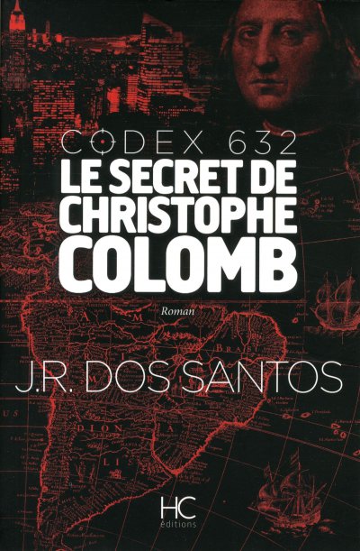Codex 632 - Le secret de Christophe Colomb de Jose Rodrigues dos Santos