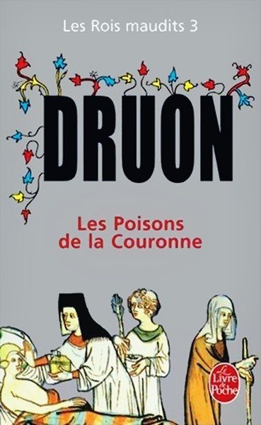 Les poisons de la couronne de Maurice Druon