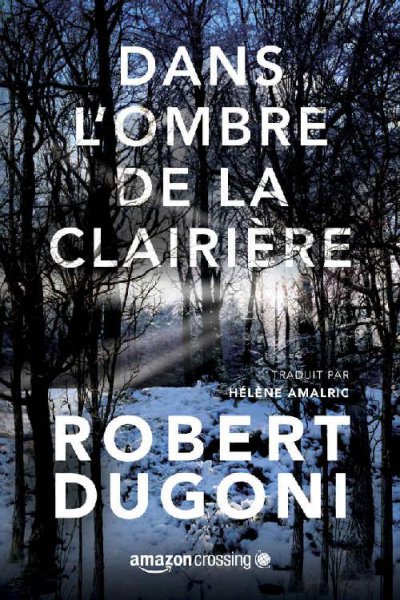 Dans l'ombre de la clairière de Robert Dugoni