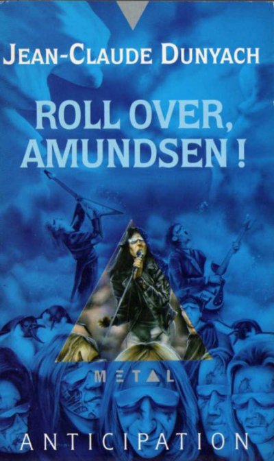 Roll over, Amundsen ! de Jean-Claude Dunyach
