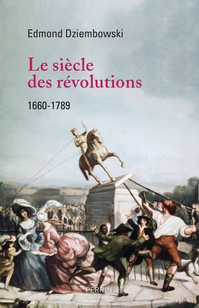Le siècle des révolutions de Edmond Dziembowski