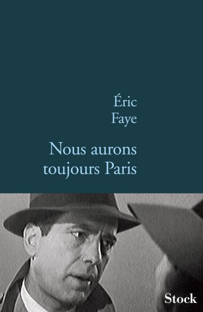 Nous aurons toujours Paris de Eric Faye