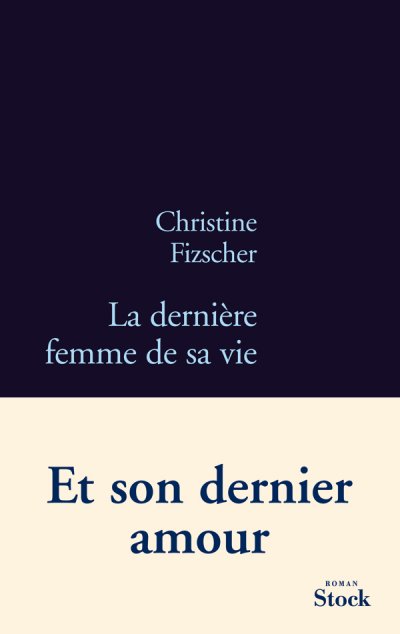 La dernière femme de sa vie de Christine Fizscher