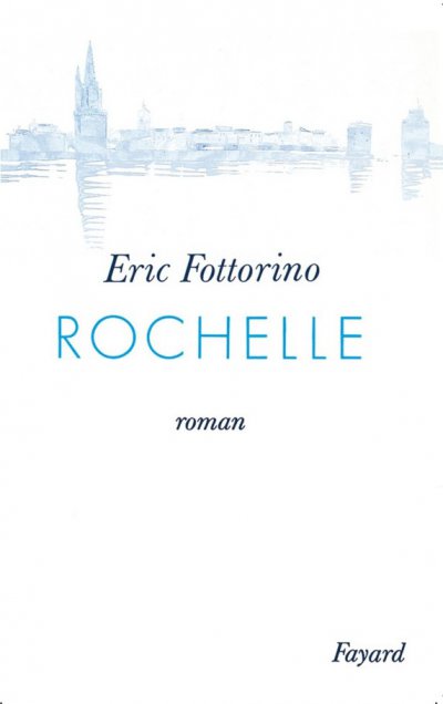 Rochelle de Eric Fottorino