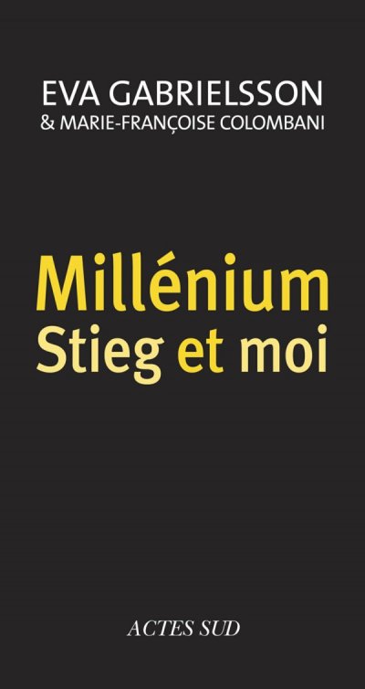 Millénium, Stieg et moi de Eva Gabrielsson