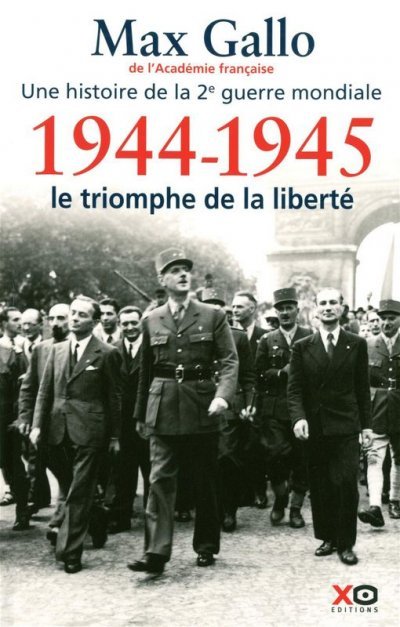 1944-1945, Le triomphe de la liberte de Max Gallo