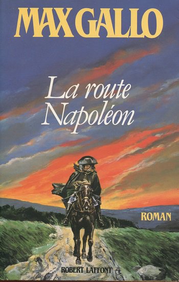 La route Napoléon de Max Gallo