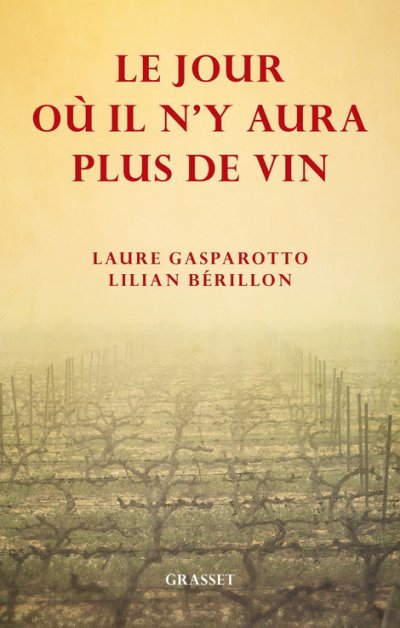 Le jour où il n'y aura plus de vin de Laure Gasparotto
