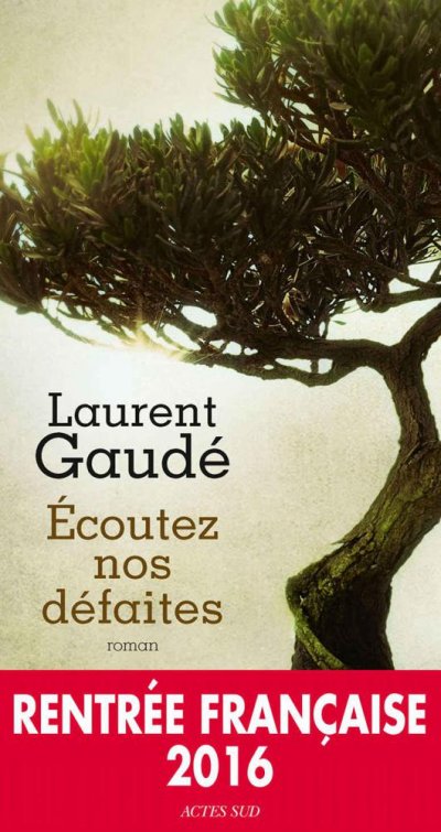Écoutez nos défaites de Laurent Gaudé
