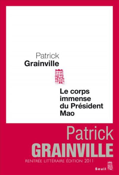 Le Corps immense du président Mao de Patrick Grainville