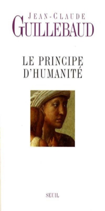Le principe d'humanité de Jean-Claude Guillebaud