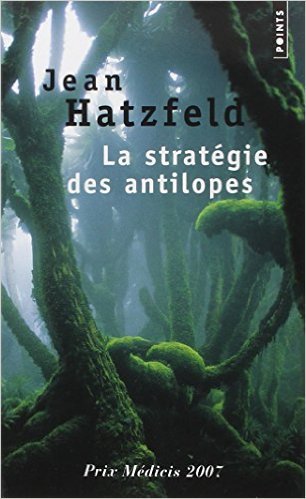La stratégie des antilopes de Jean Hatzfeld