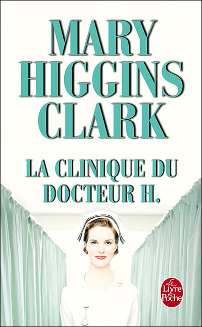La clinique du docteur H. de Mary Higgins Clark