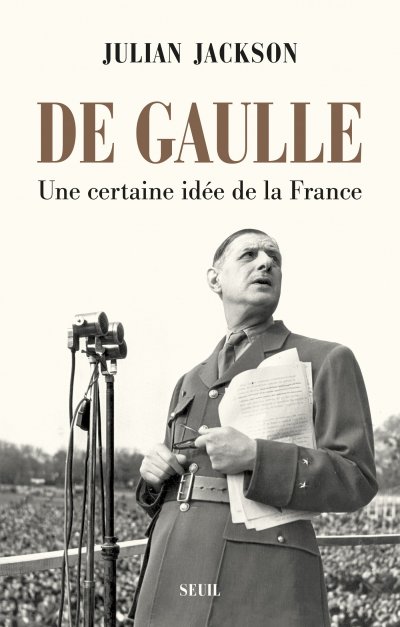 De Gaulle - Une certaine idée de la France de Julian Jackson