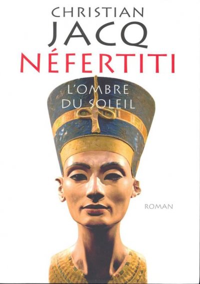 Néfertiti - L'ombre du soleil de Christian Jacq