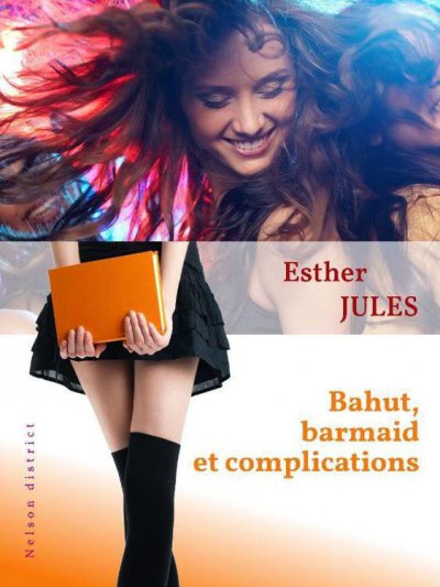 Bahut, barmaid et complications de Esther Jules