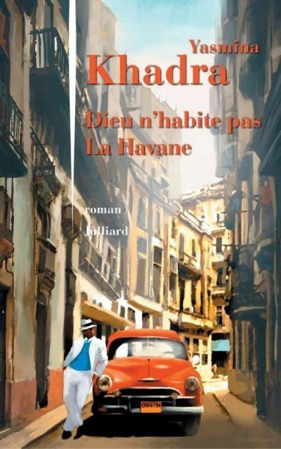 Dieu n'habite pas La Havane de Yasmina Khadra