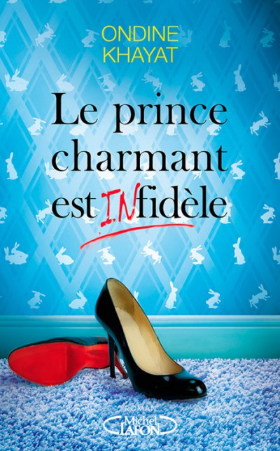 Le Prince charmant est (in)fidèle de Ondine Khayat