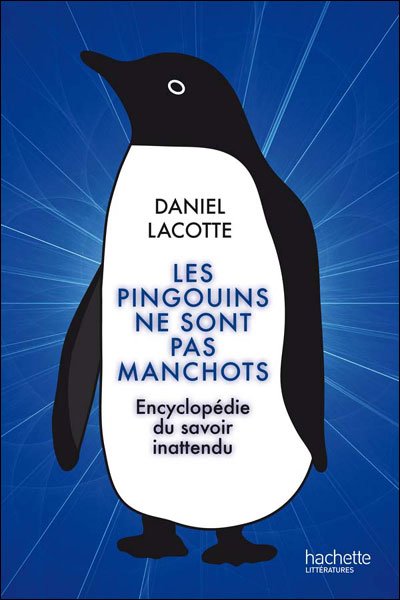 Les pingouins ne sont pas manchots de Daniel Lacotte